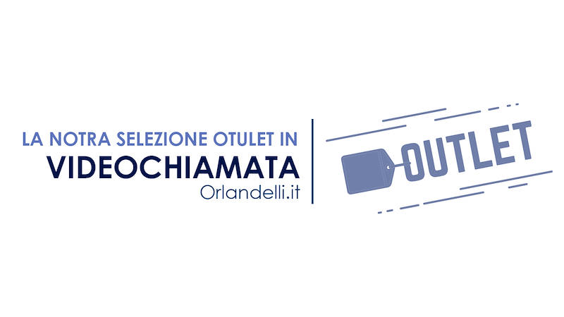 La nostra selezione Outlet in videochiamata
